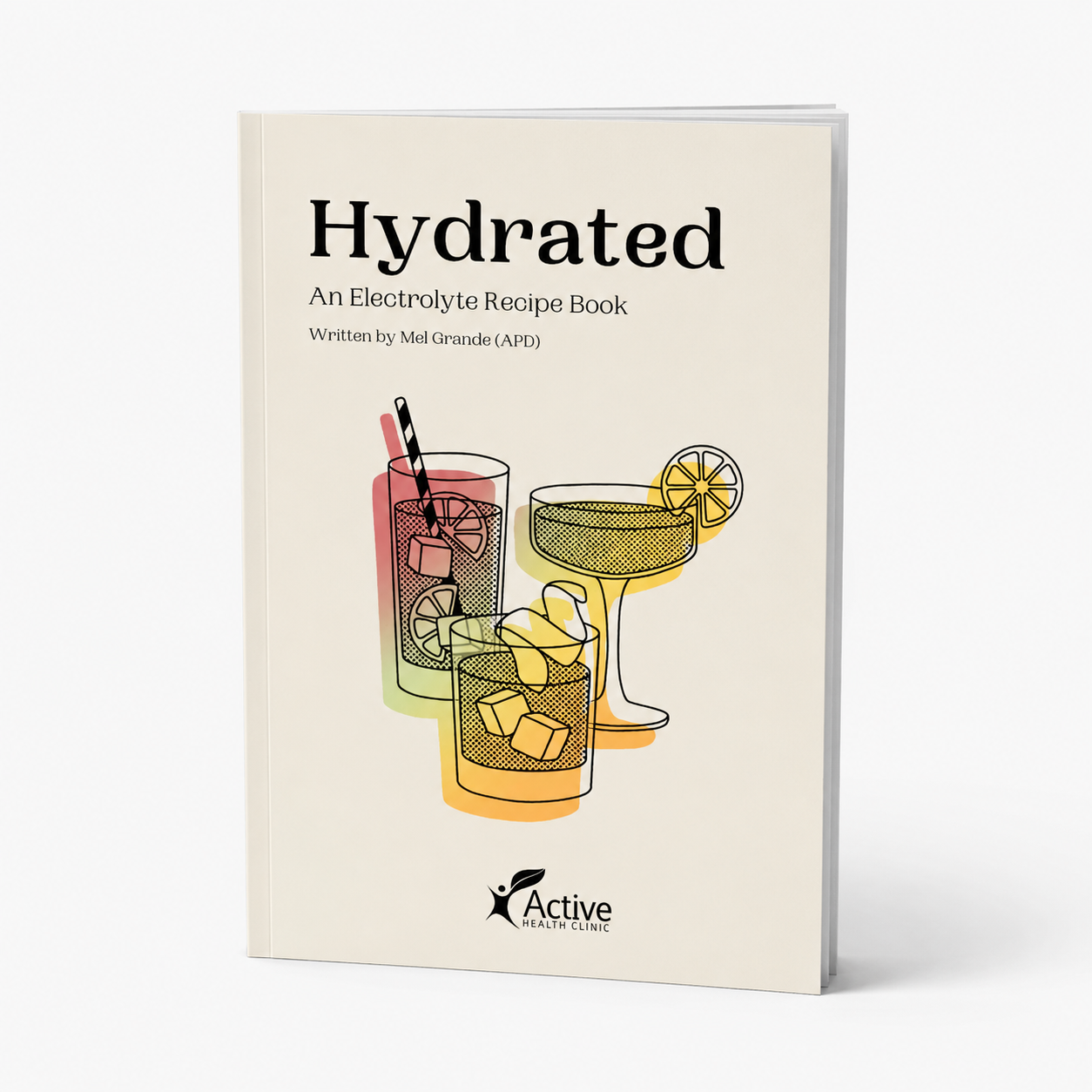 Hydrated: An Electrolyte Recipe Book by Mel Grande, APD