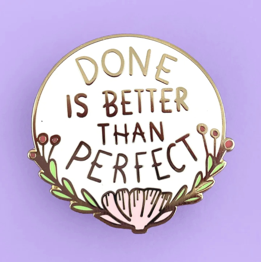 Done is Better Than Perfect Lapel Pin 