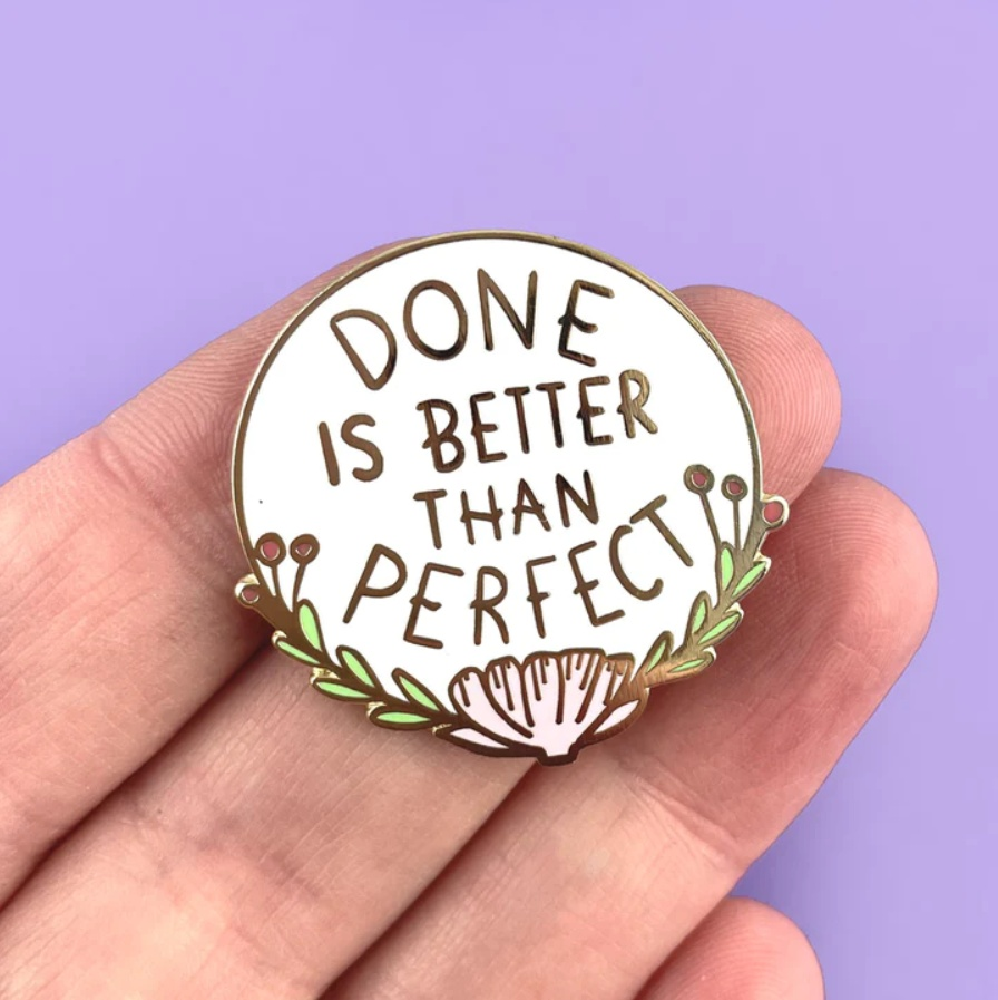 Done is Better Than Perfect Lapel Pin 