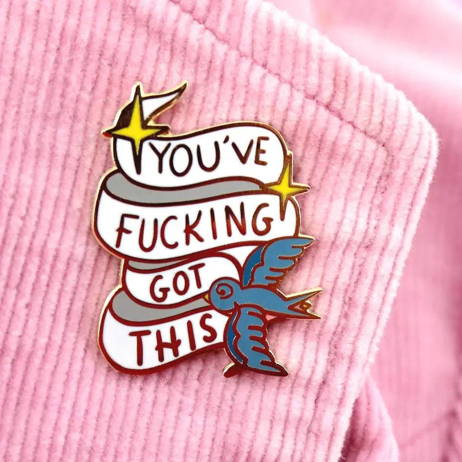 You've F***ing Got This Lapel Pin 