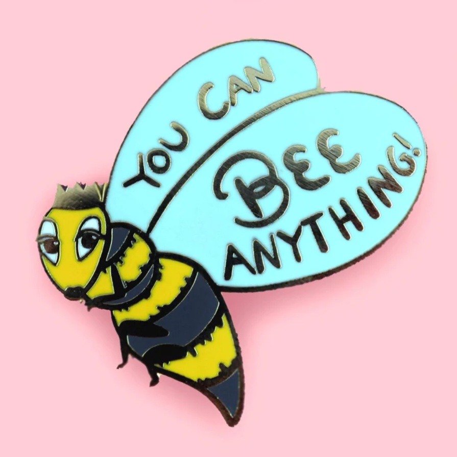 You Can Bee Anything Lapel Pin 